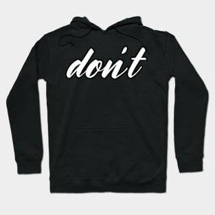 Don&#39;t (white design) Hoodie